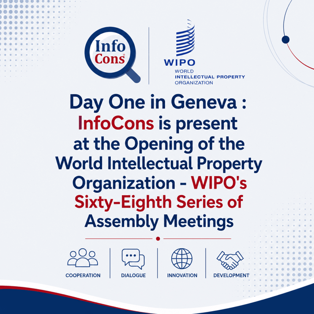 Day One in Geneva : InfoCons is present at the Opening of the World Intellectual Property Organization - WIPO's Sixty-Eighth Series of Assembly Meetings