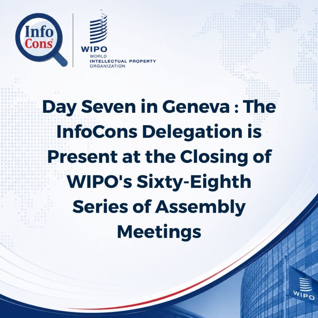Day Seven in Geneva : The InfoCons Delegation is Present at the Closing of WIPO's Sixty-Eighth Series of Assembly Meetings