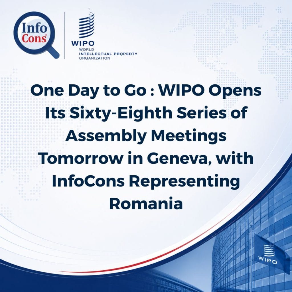 One Day to Go : The World Intellectual Property Organization - WIPO / Organisation mondiale de la propriété intellectuelle - OMPI Opens Its Sixty-Eighth Series of Assembly Meetings Tomorrow in Geneva, with InfoCons Representing Romania