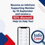 Become an InfoCons Supporting Member by 15 September and receive a 50% discount! Help Us Help You!