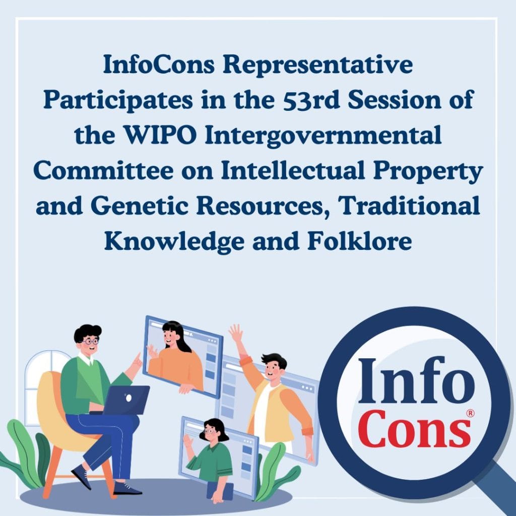 InfoCons Representative Participates in the 53rd Session of the WIPO Intergovernmental Committee on Intellectual Property and Genetic Resources, Traditional Knowledge and Folklore