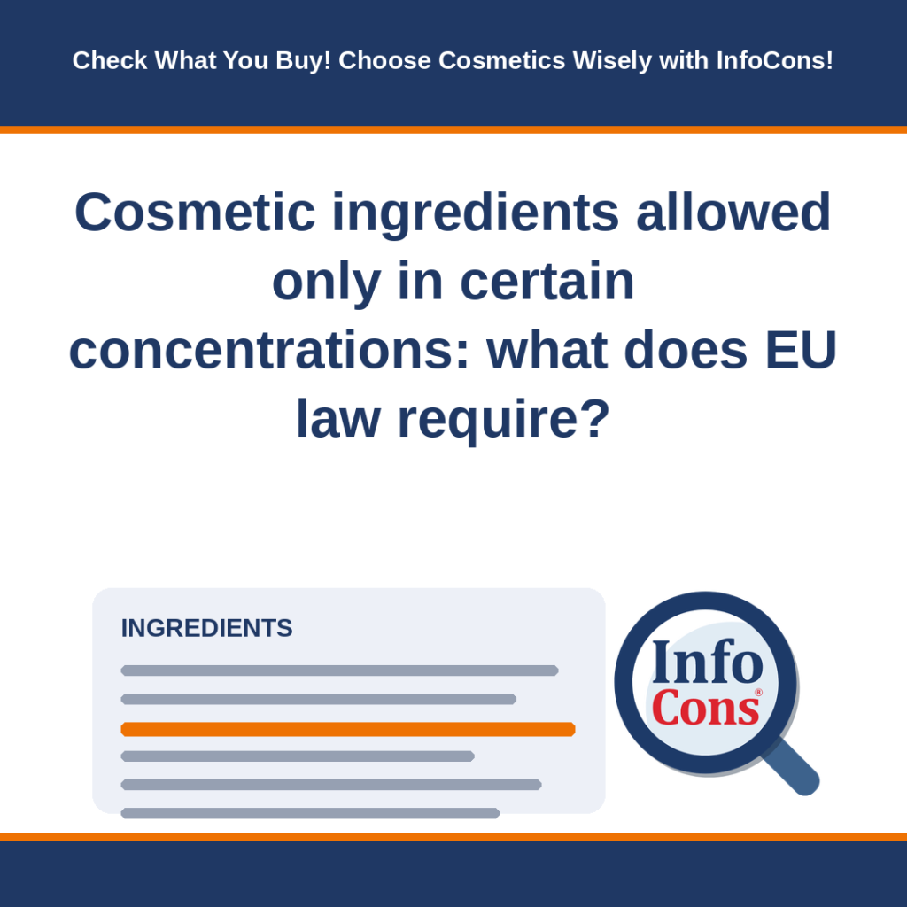 Cosmetic ingredients allowed only in certain concentrations - what does EU law require - Check What You Buy ! Choose Cosmetics Wisely with InfoCons !