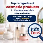 Top Categories of Cosmetic Products in the Face and Skin Care Category - Check What You Buy ! Choose Cosmetics Wisely with InfoCons !