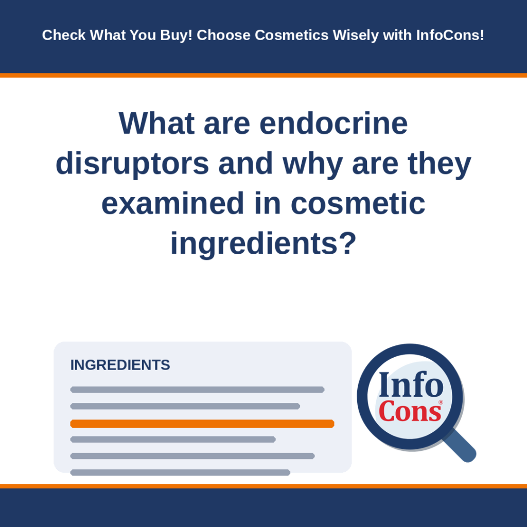 What are endocrine disruptors and why are they examined in cosmetic ingredients - Check What You Buy! Choose Cosmetics Wisely with InfoCons!