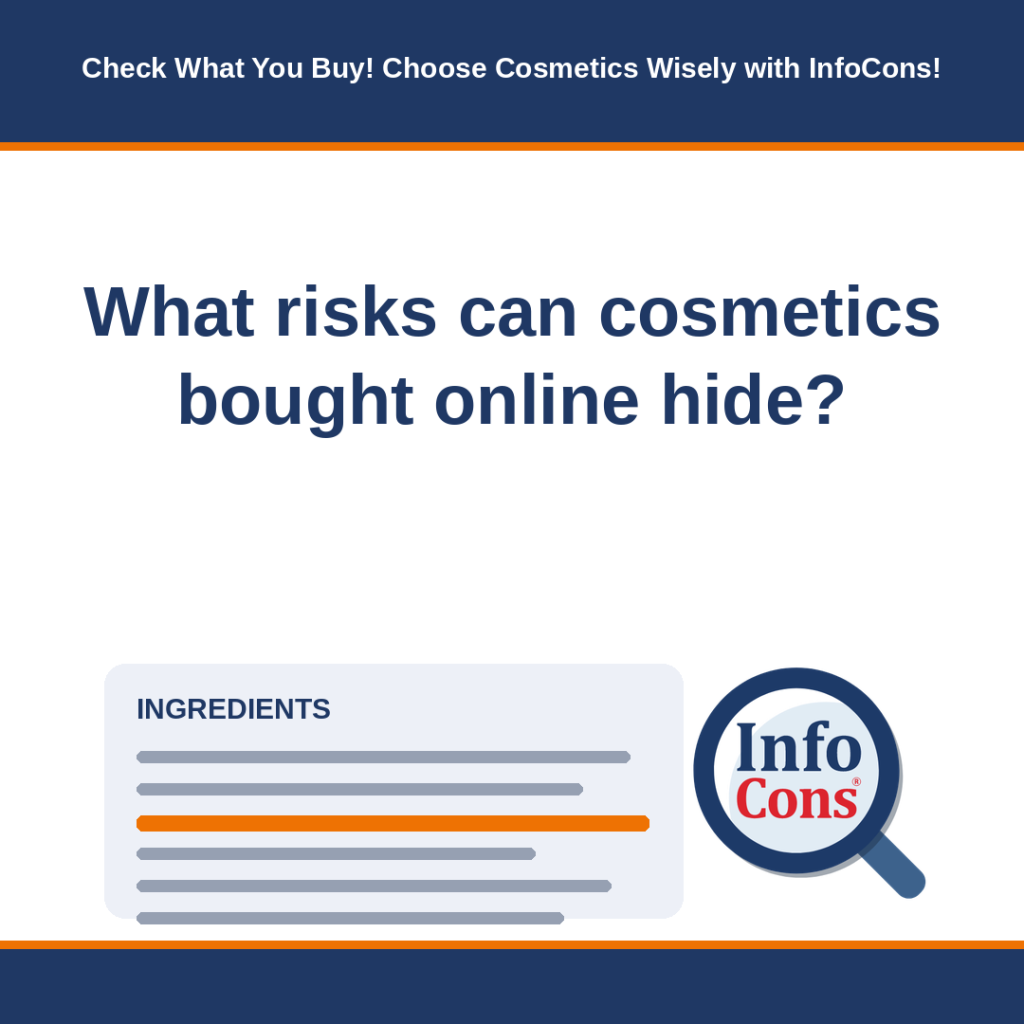 What risks can cosmetics bought online hide - Check What You Buy! Choose Cosmetics Wisely with InfoCons!