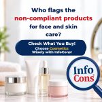 Who Flags Non-Compliant Face and Skin Care Products - Check What You Buy ! Choose Cosmetics Wisely with InfoCons !