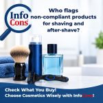 Who Flags Non-Compliant Shaving and After-Shave Products - Check What You Buy Choose Cosmetics Wisely with InfoCons