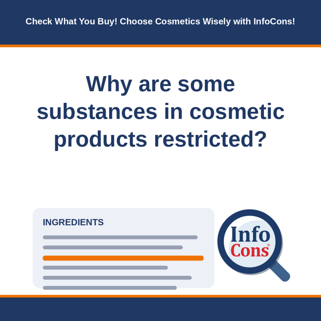 Why are some substances in cosmetic products restricted - Check What You Buy ! Choose Cosmetics Wisely with InfoCons !